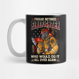 Proud Retired Firefighter Who Would Do It All Over Again Mug